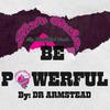 Dr. Armstead - Be Powerful