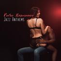Pure Romance Jazz Anthems: 2019 Smooth Jazz Music Perfect for Romantic Date, Sensual Background Song专辑