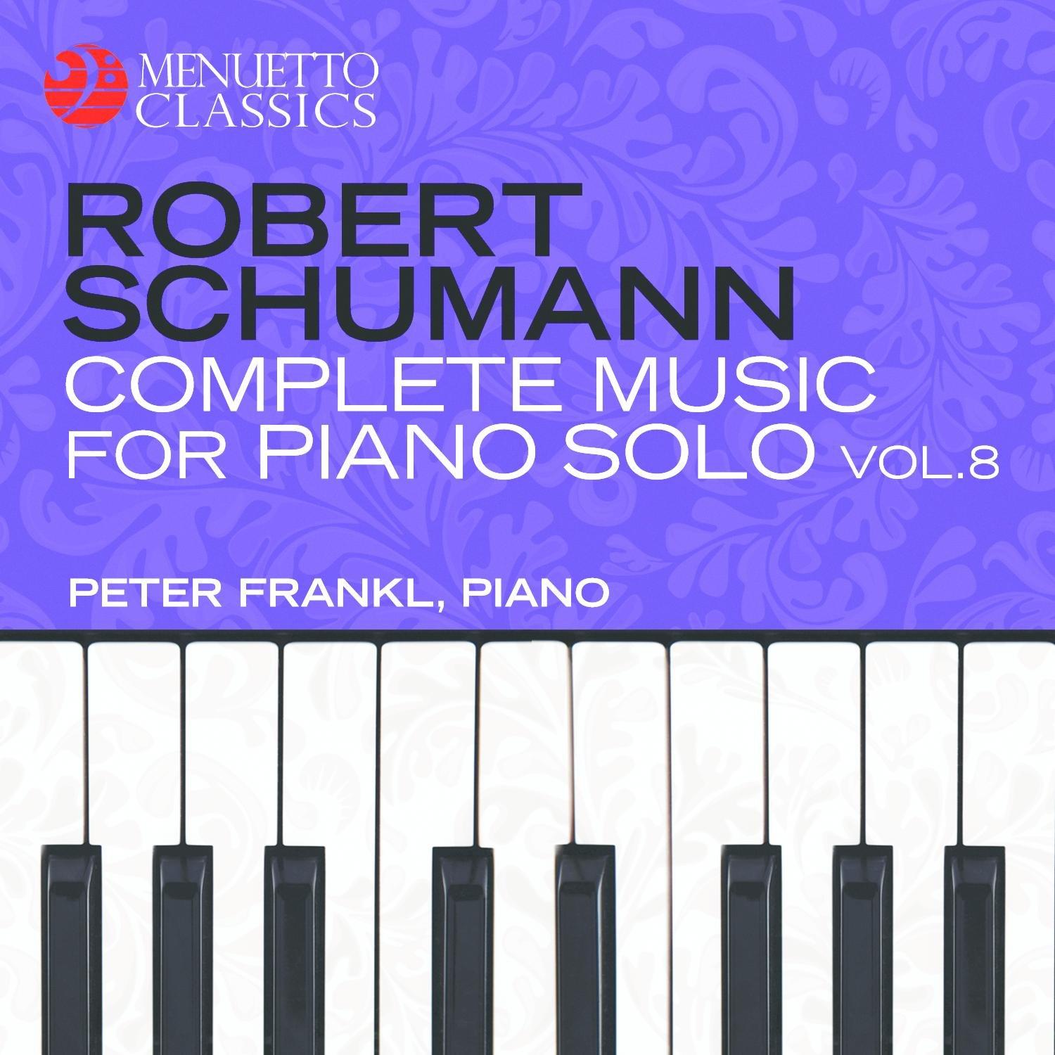Schumann: Complete Music for Piano Solo, Vol. 8