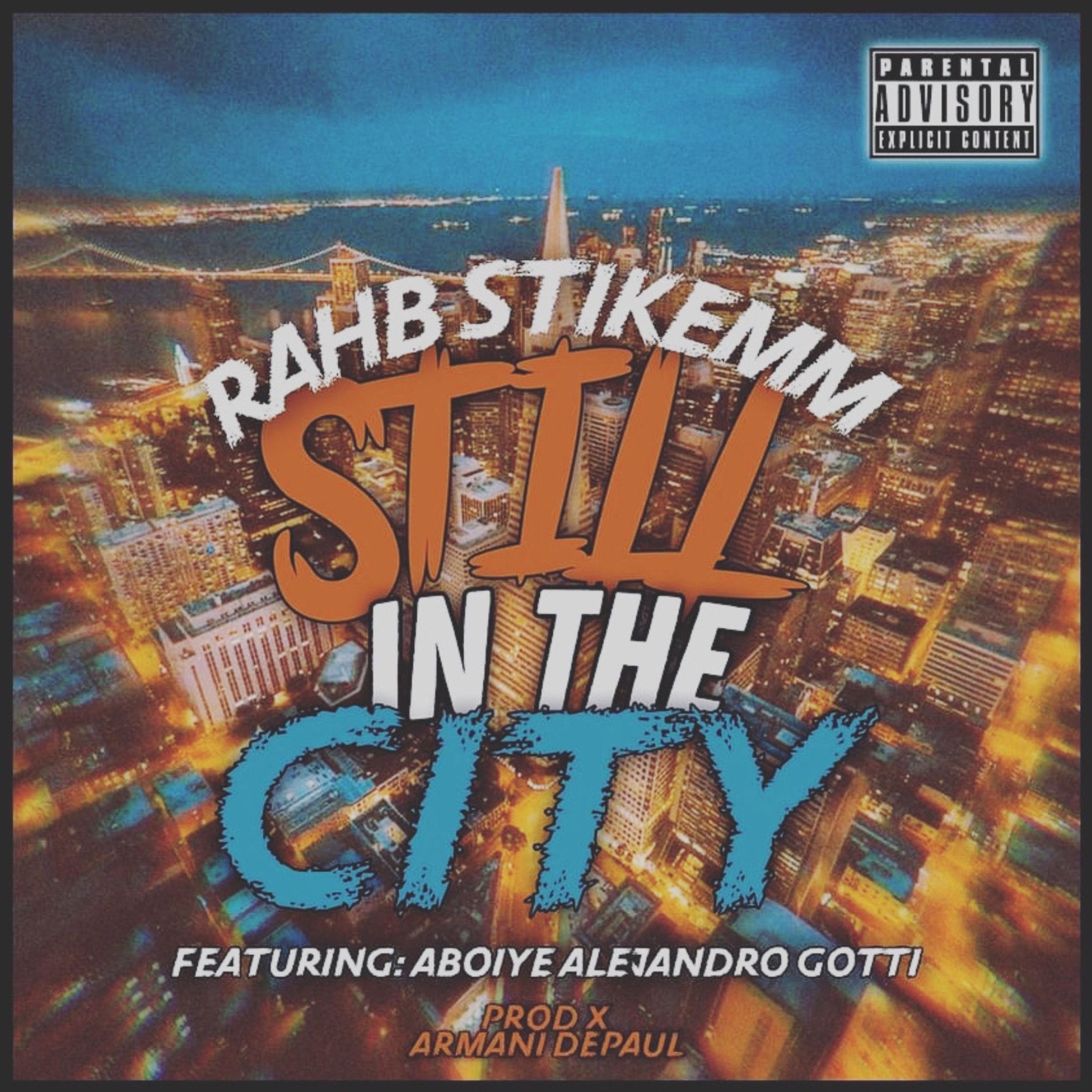 Rahb Stikemm - Still in the city (feat. Abioye Alejandro Gotti)