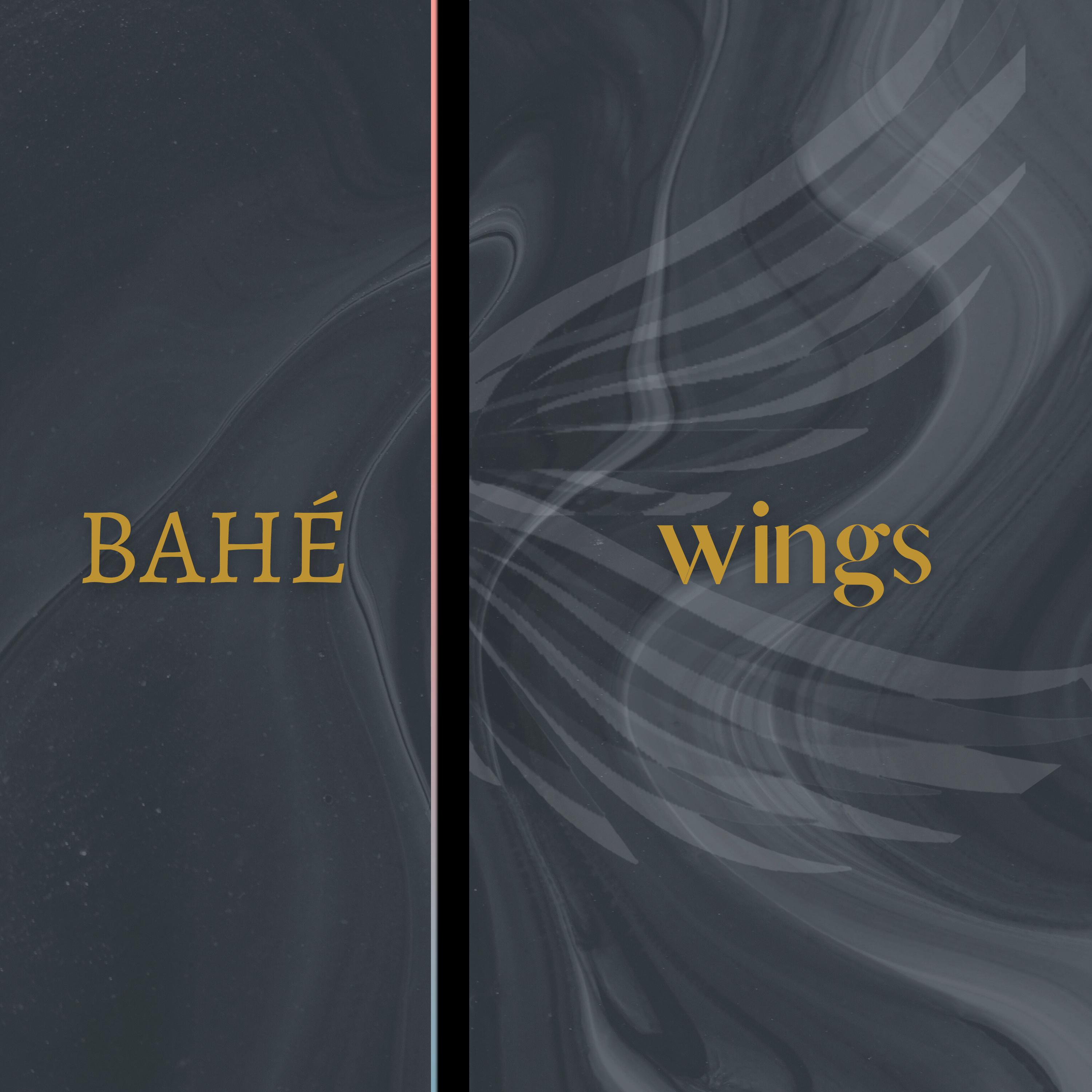 BAHÉ - Wings