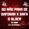 DJ JN Oficiall - Só Não Para de Baforar X Bafa o Black
