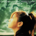 Can't forget your love/PERFECT CRIME -Single Edit-