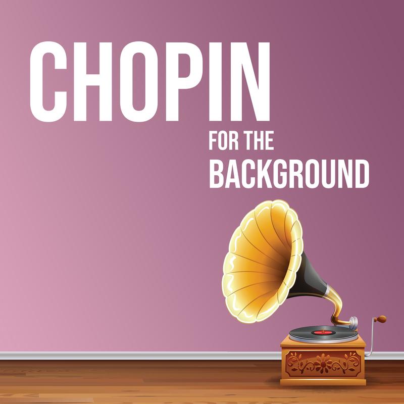Chopin for the Background