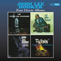 Four Classic Albums (I'm John Lee Hooker / Travelin' / Plays and Sings the Blues / Burnin') [Remaste专辑