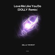 Love Me Like You Do（Dolly remix）