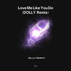 Love Me Like You Do（Dolly remix）