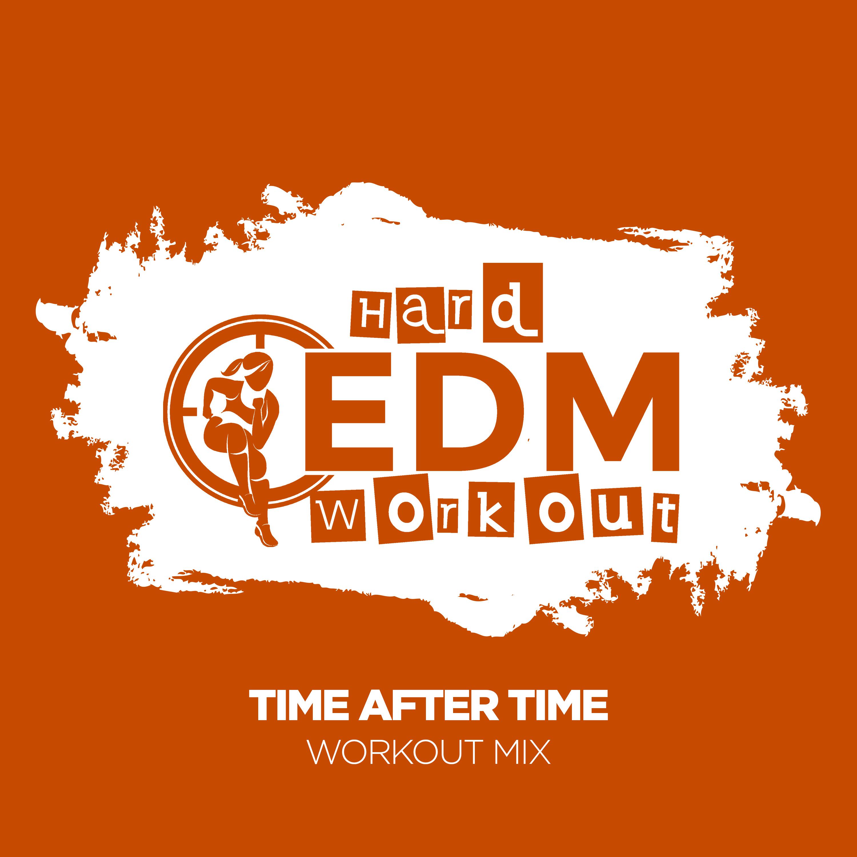 Hard EDM Workout - Time After Time (Instrumental Workout Mix 140 bpm)