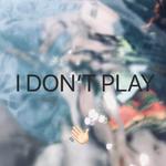 I DON'T PLAY专辑