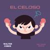 Walter Cobos - El Celoso