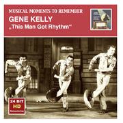 MUSICAL MOMENTS TO REMEMBER - Gene Kelly: This Man Got Rhythm (1948-1952)