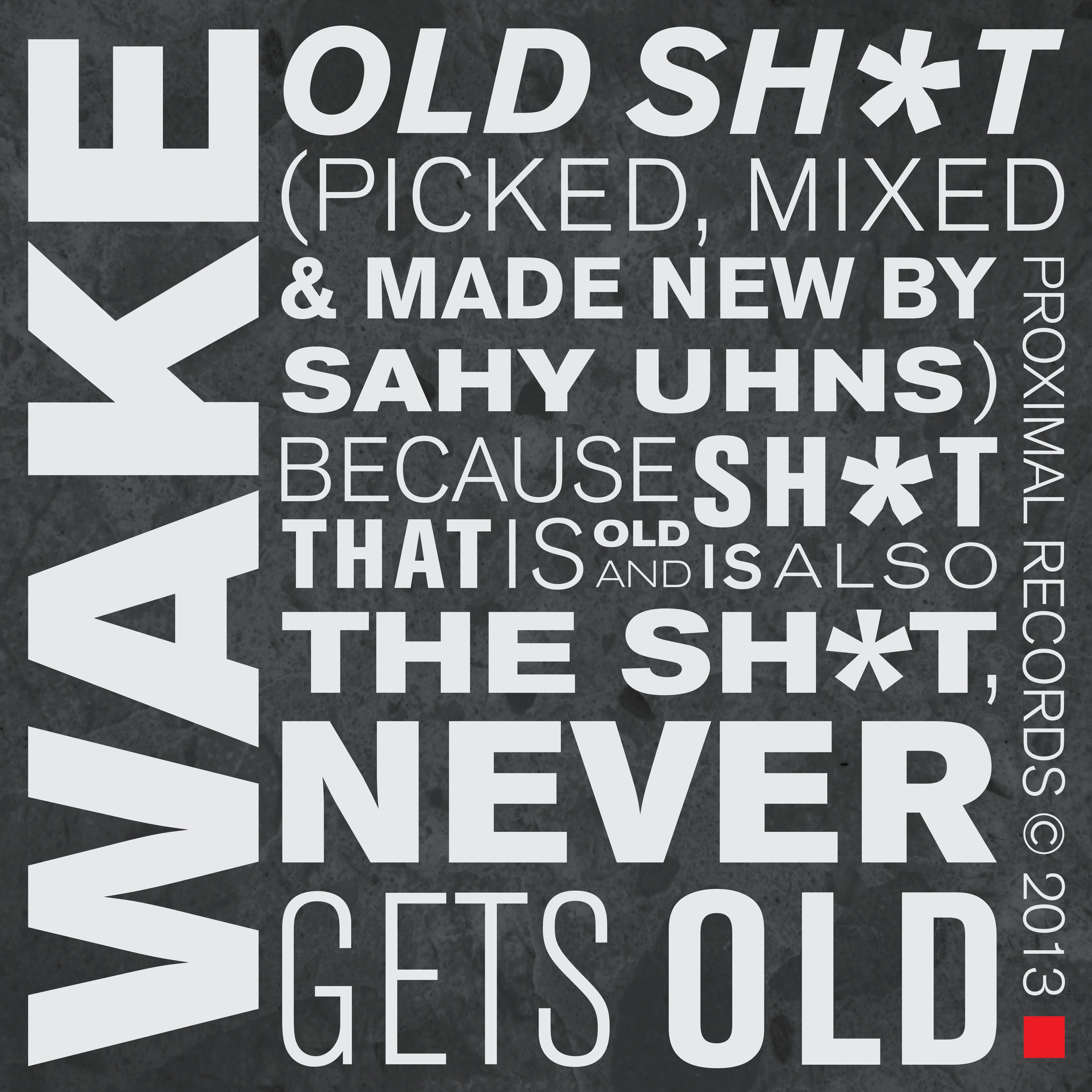 Old Sh*t (Picked, Mixed & Made New by Sahy Uhns) Because Sh*t That Is Old and Is Also the Sh*t, Neve专辑
