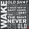 Old Sh*t (Picked, Mixed & Made New by Sahy Uhns) Because Sh*t That Is Old and Is Also the Sh*t, Neve