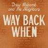 Drew Holcomb & The Neighbors - Way Back When