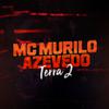 MC Murilo Azevedo - Terra 2
