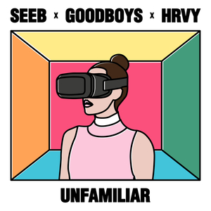 Seeb Feat. Goodboys & HRVY - Unfamiliar (Karaoke) 带和声伴奏 （降4半音）