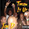 Jon D. - Throw It Up