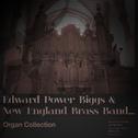 Edward Power Biggs & New England Brass Band... Organ Collection专辑