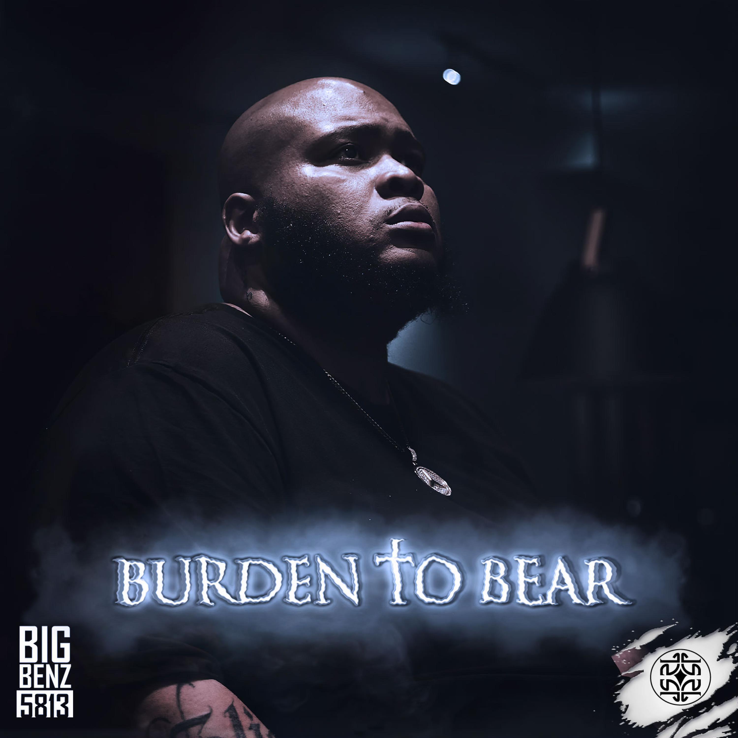 Big Benz - Burden To Bear