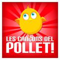 Les Cançons del Pollet!