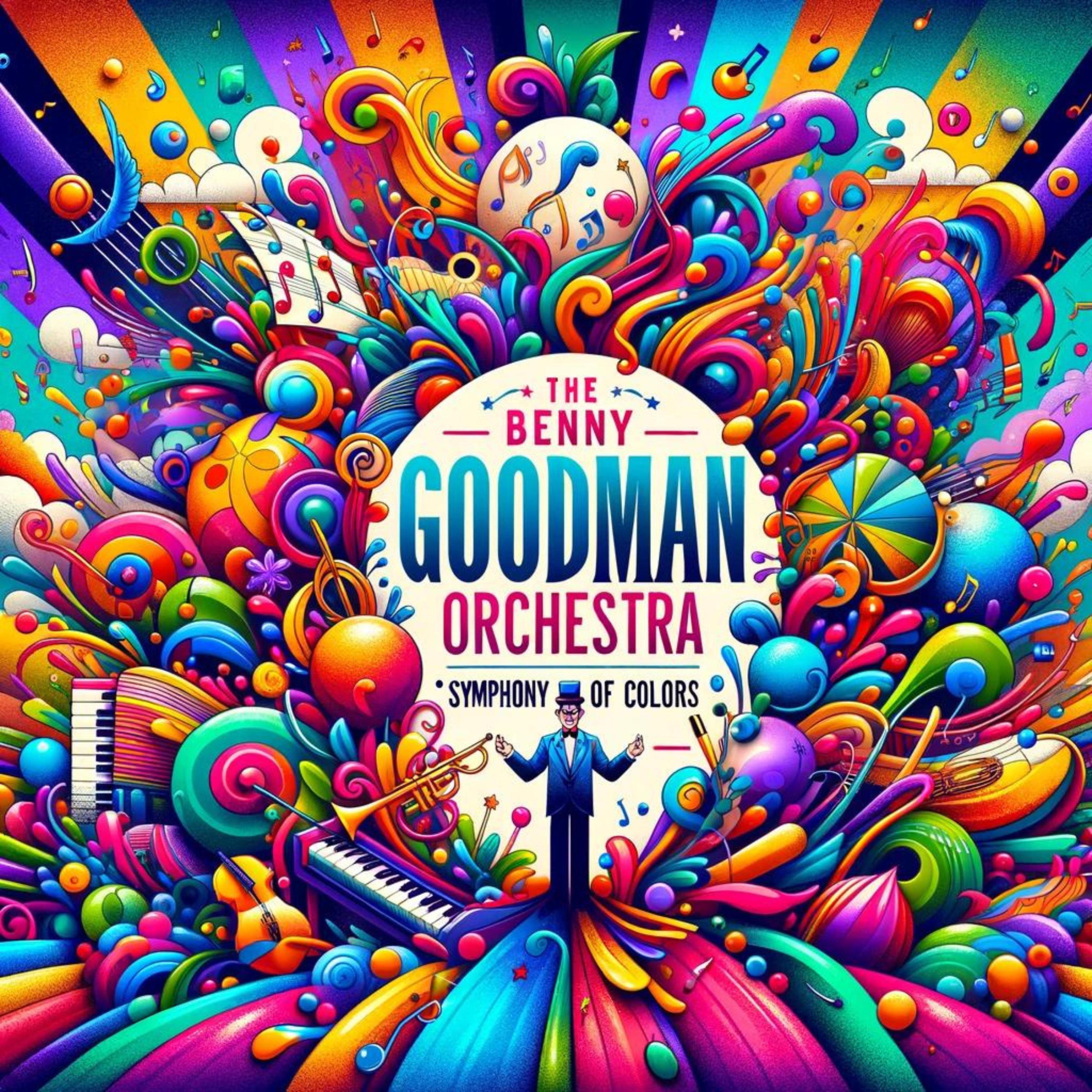 The Benny Goodman Orchestra - Symphony of Colors