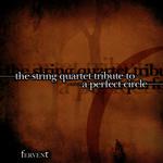 The String Quartet Tribute To A Perfect Circle Vol. 2: Fervent专辑