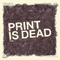 Print Is Dead专辑