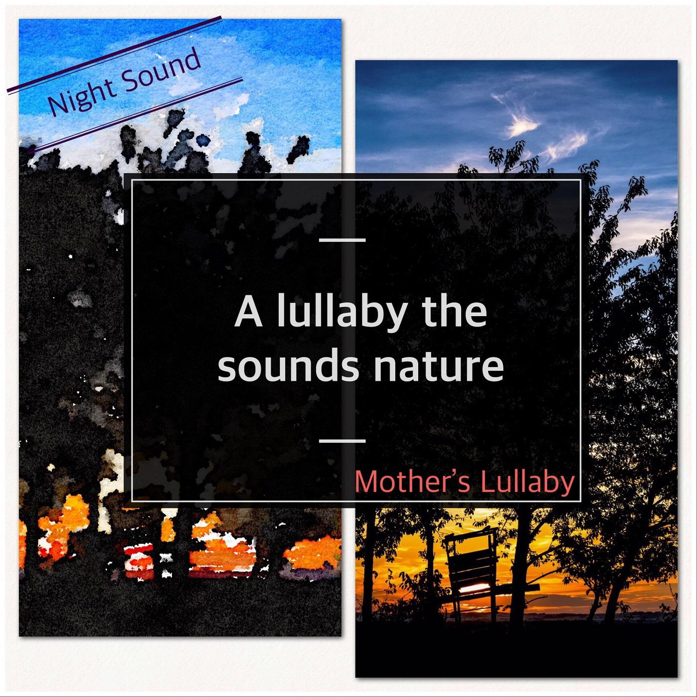 자연의 소리를 담은 자장가 (Night Sound) - A Lullaby The Sounds Nature (Night Sound)专辑