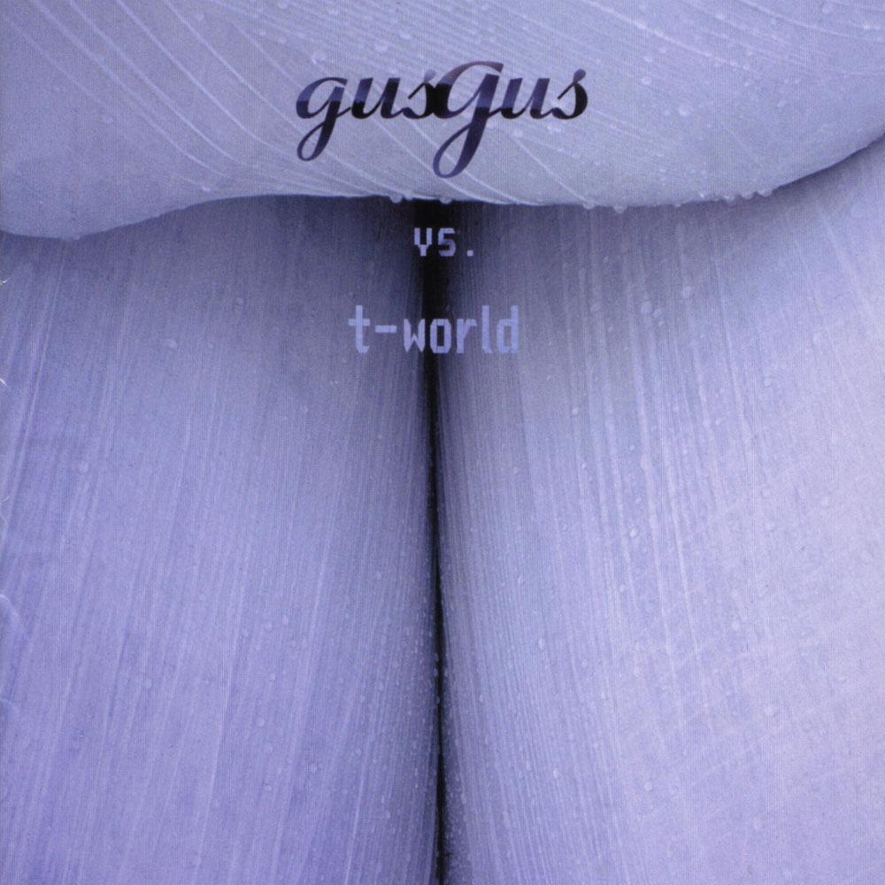 Gus Gus Vs T-world
