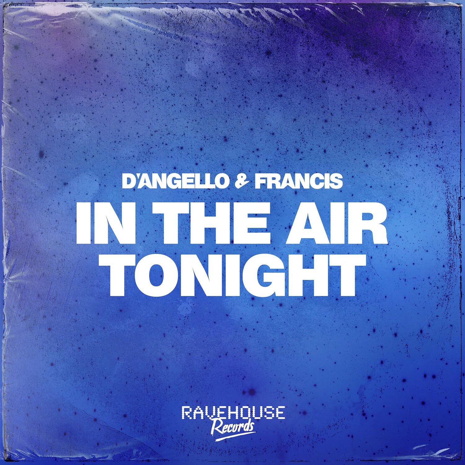 D'Angello & Francis - In The Air Tonight