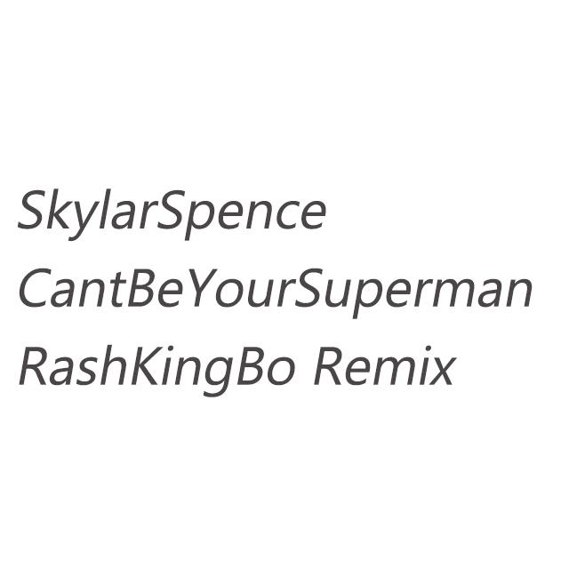 SkylarSpence-ICantBeYourSuperman(RashKingBo Remix)专辑