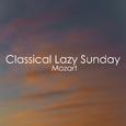 Classical Lazy Sunday - Mozart