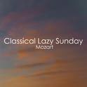 Classical Lazy Sunday - Mozart专辑