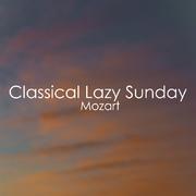 Classical Lazy Sunday - Mozart