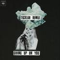 Giving Up On You (Ticklah Remix)专辑