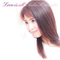 原版伴奏  松田圣子-Love is all