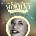 Enjoy the Moment wirh Ella Fitzgerald专辑