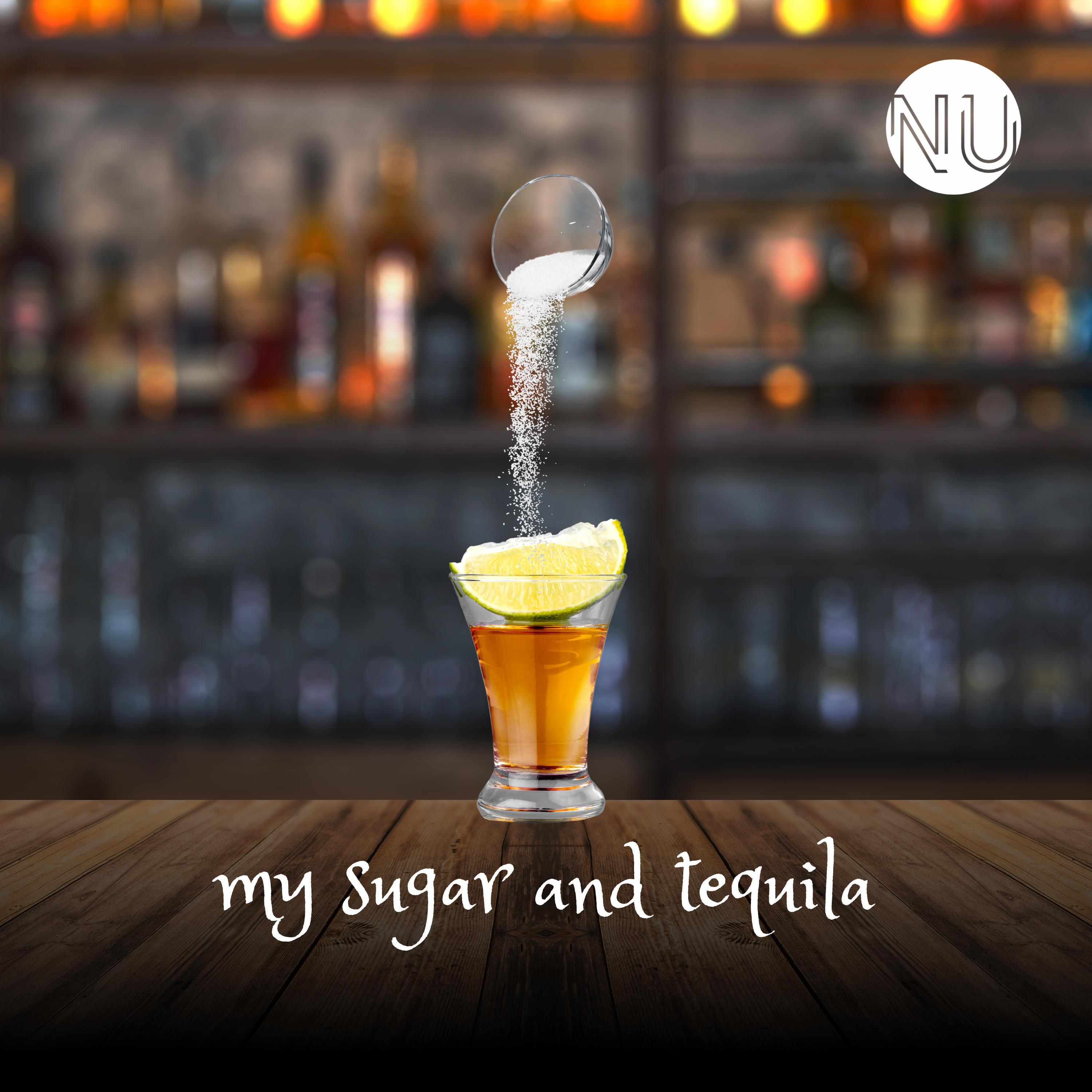 Nu - My Sugar and Tequila