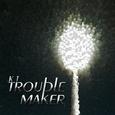 Trouble Maker