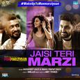 Jaisi Teri Marzi (From "Manmarziyaan") - Single