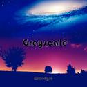 Greyscale (Melodyse Remix)专辑