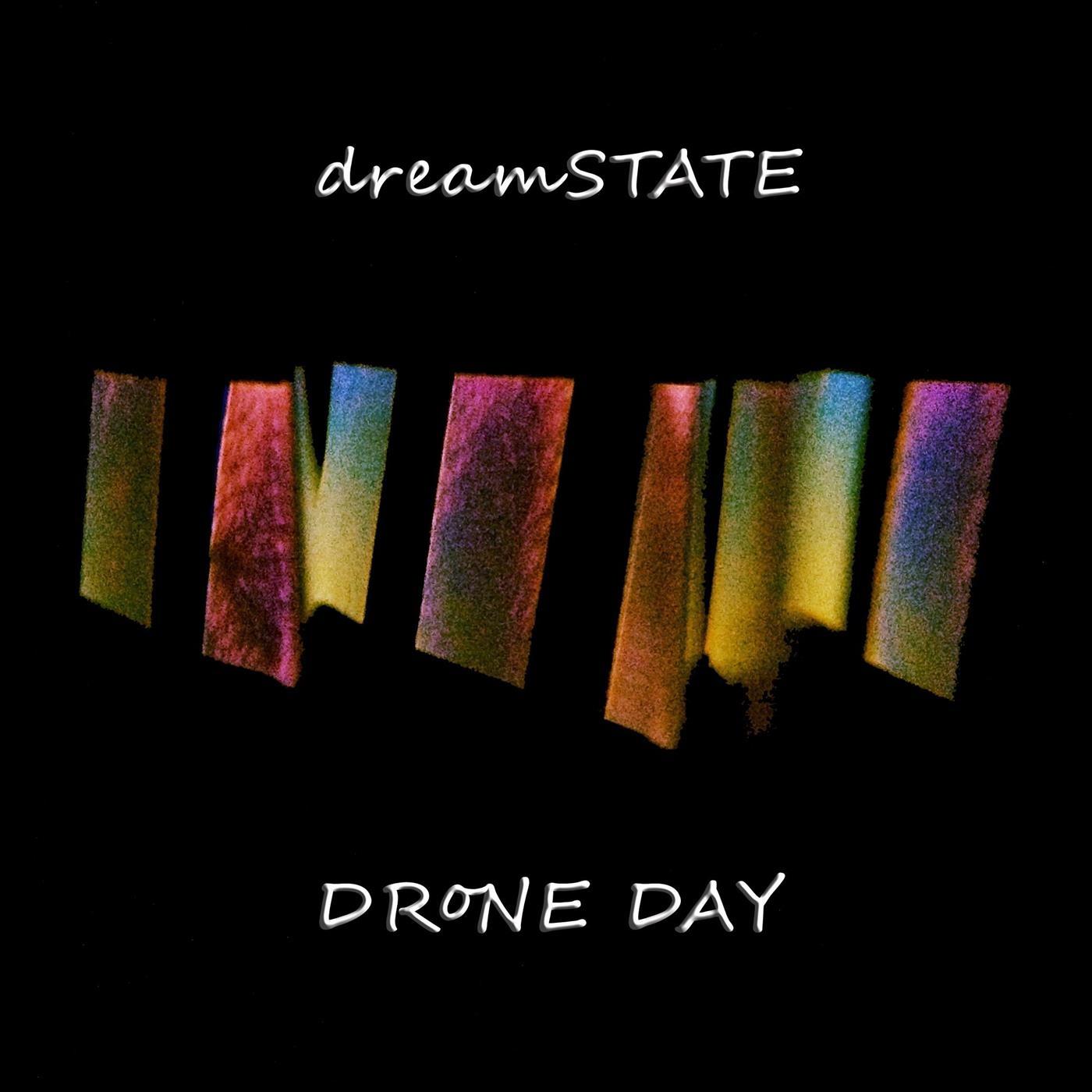 dreamSTATE - DRoNE DAY PM-4