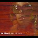 We Ride (I See The Future)专辑