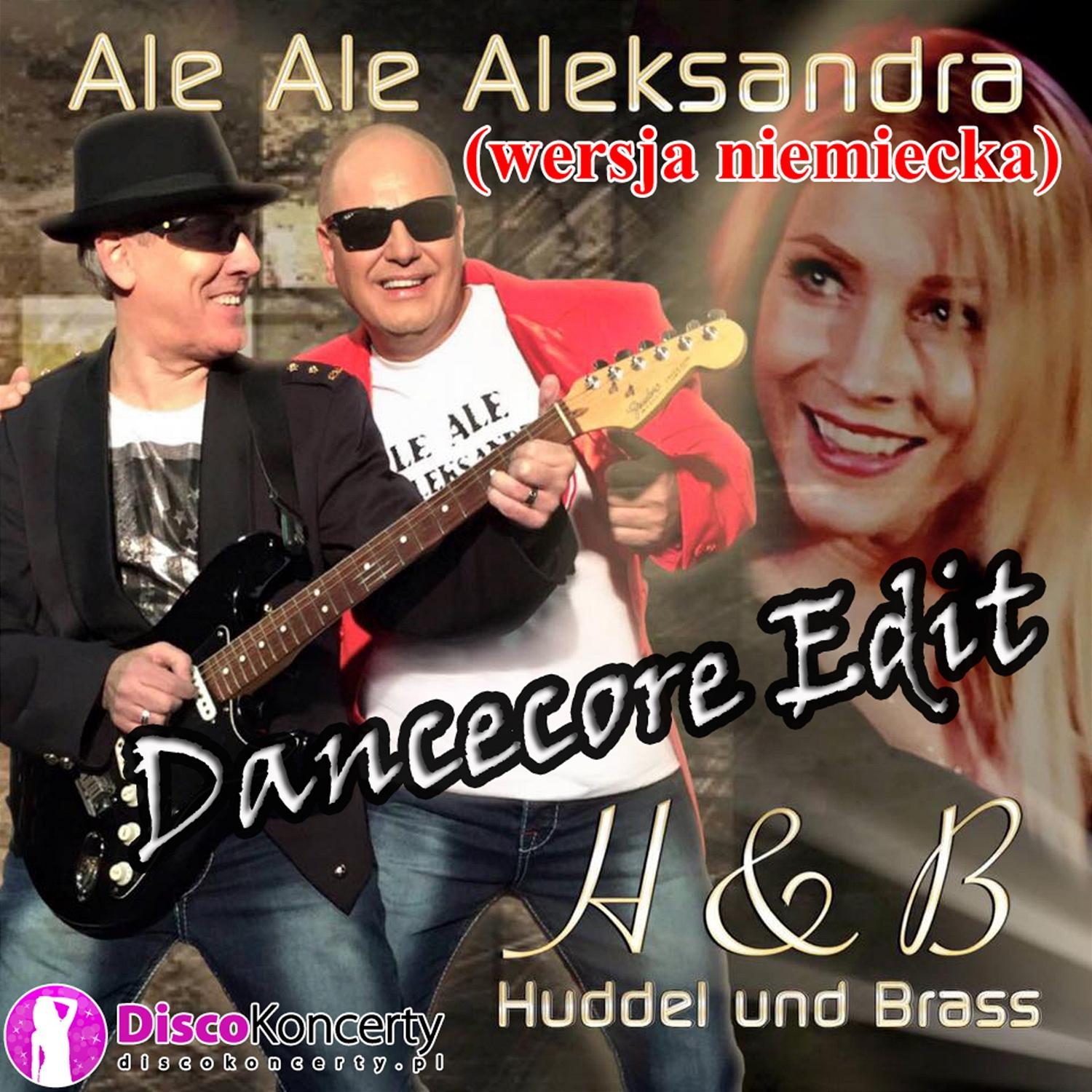 Ale Ale Aleksandra (German Vesion - Dancecore Edit)