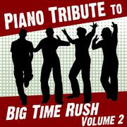 Piano Tribute to Big Time Rush, Vol. 2