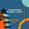 TOVI - Through your love