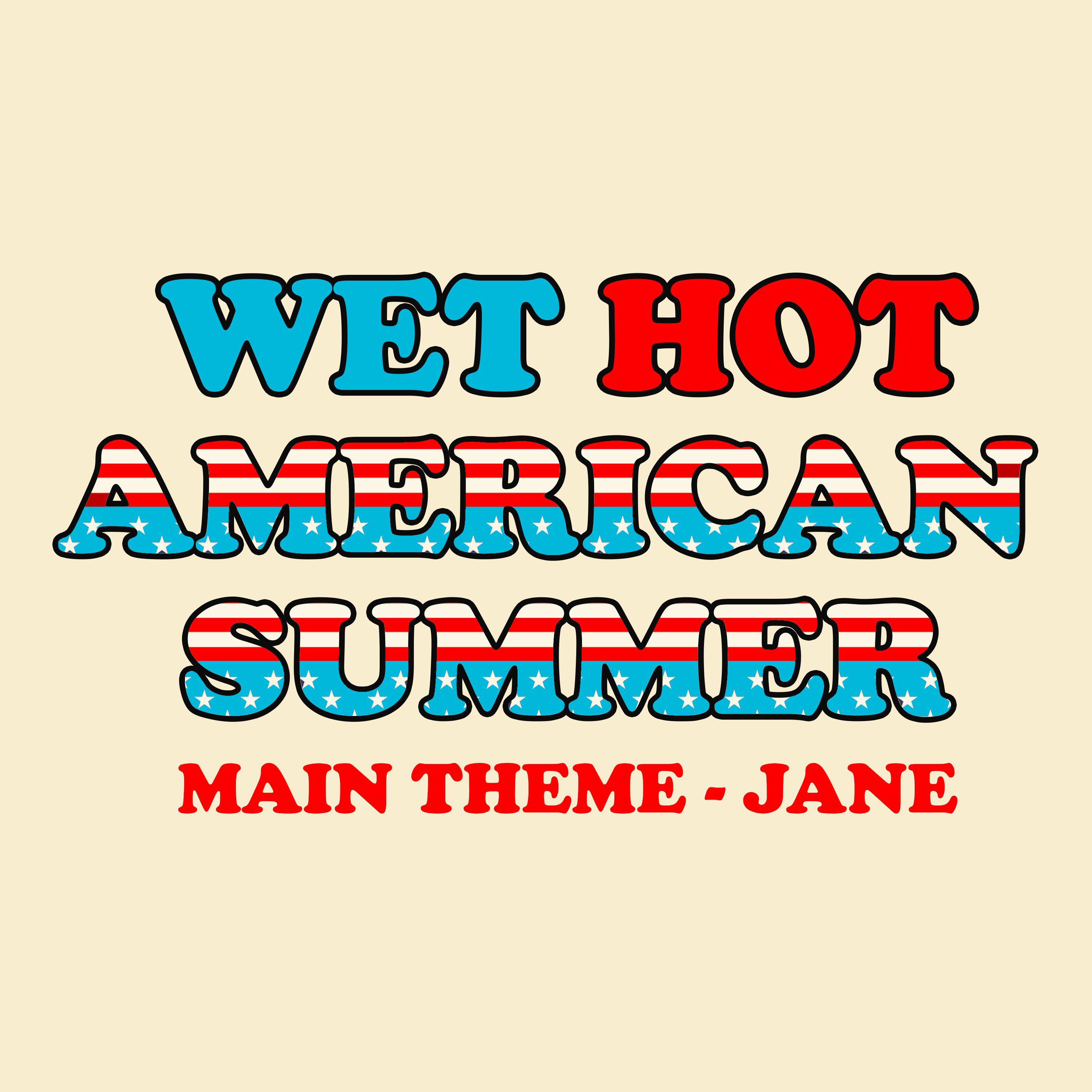 Wet Hot American Summer Main Theme - Jane专辑