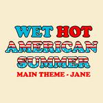 Wet Hot American Summer Main Theme - Jane专辑