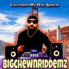 BigchewnRiddemz - CALIFORNIA MY WAY RIDDEM