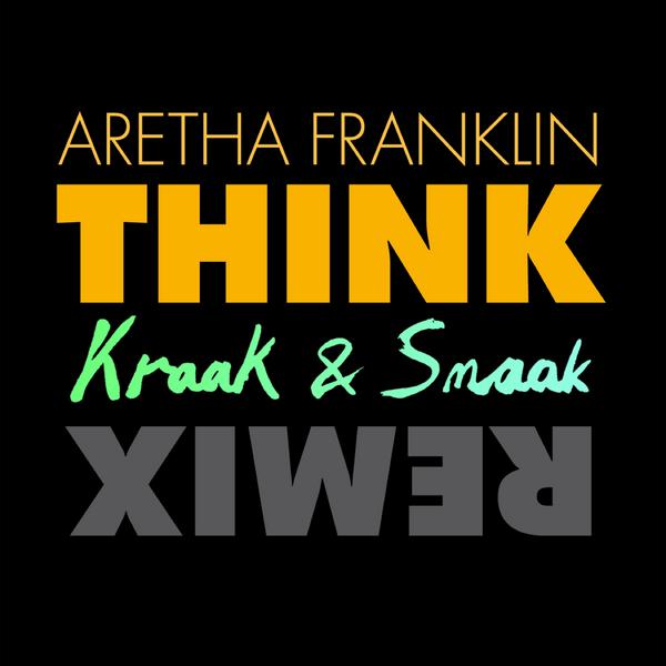 think (kraak & smaak remix) - aretha franklin/kraak & smaak